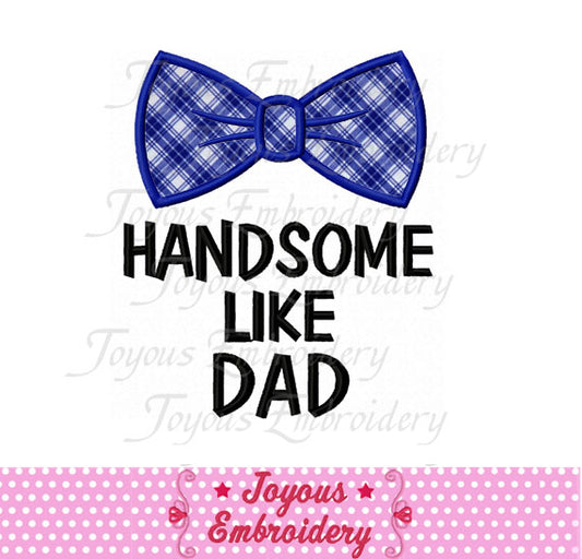 Handsome Like Dad Applique Embroidery Design NO:2072