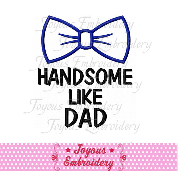 Handsome Like Dad Applique Embroidery Design NO:2072