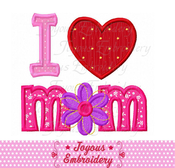 I love MOM Flower Applique Machine Embroidery Design NO:2329